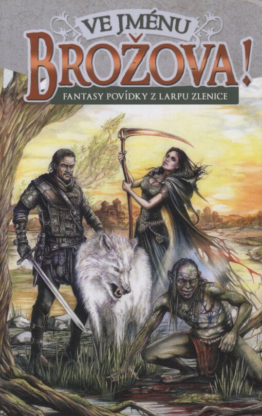Ve jménu Brožova!: fantasy povídky z larpu Zlenice
