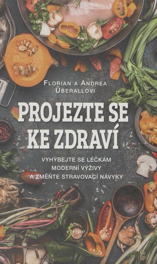Projezte se ke zdraví: vybýbejte se léčkám moderní výživy a změňte stravovací návyky