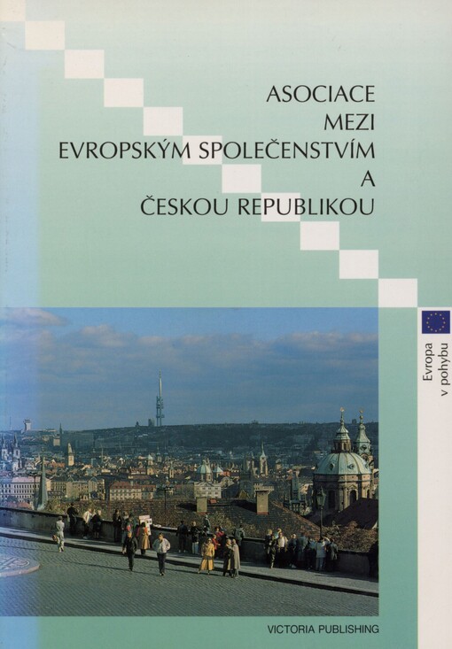 Asociace mezi Evropským společenstvím a Českou republikou: praktický průvodce : publikace Delegace Evropské komise v České republice