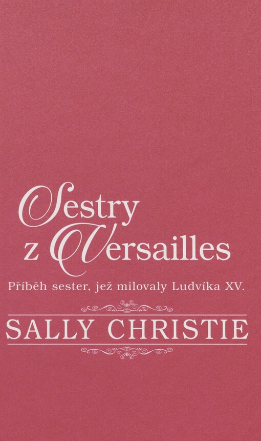 Sestry z Versailles: příběh sester, jež milovaly Ludvíka XV