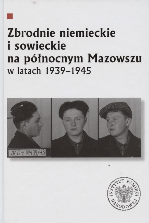 Zbrodnie niemieckie i sowieckie na północnym Mazowszu w latach 1939-1945