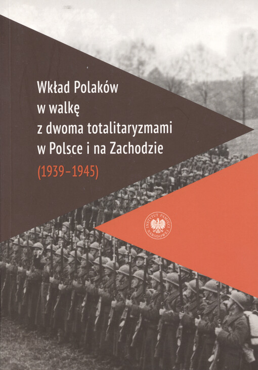 Wkład Polaków w walkę z dwoma totalitaryzmami w Polsce i na Zachodzie (1939-1945)