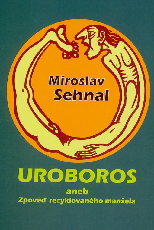 Uroboros, aneb, Zpověď recyklovaného manžela