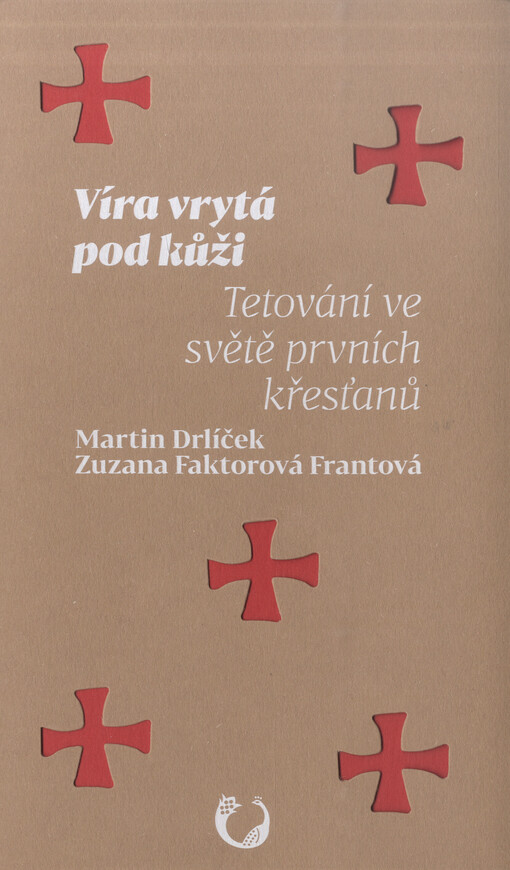 Víra vrytá pod kůži : tetování ve světě prvních křesťanů