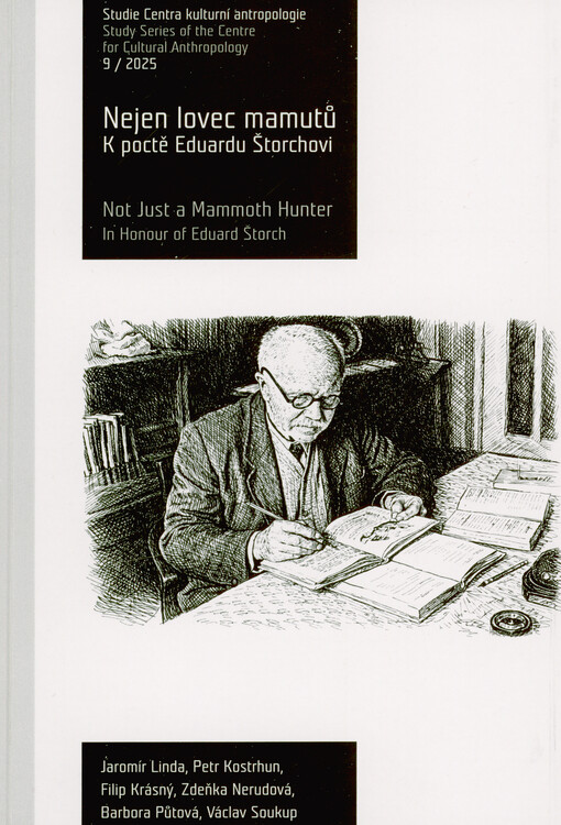 Nejen lovec mamutů : k poctě Eduardu Štorchovi = Not just a mammoth hunter : in honour of Eduard Štorch