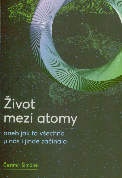 Život mezi atomy, aneb, Jak to všechno u nás i jinde začínalo