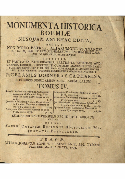 Monumenta Historica Boemiae nusquam antehac edita, quibus non modo patriae, aliarumque vicinarum regionum, sed et remotissimarum gentium historia mirum quantum illustratur. Tomus IV.