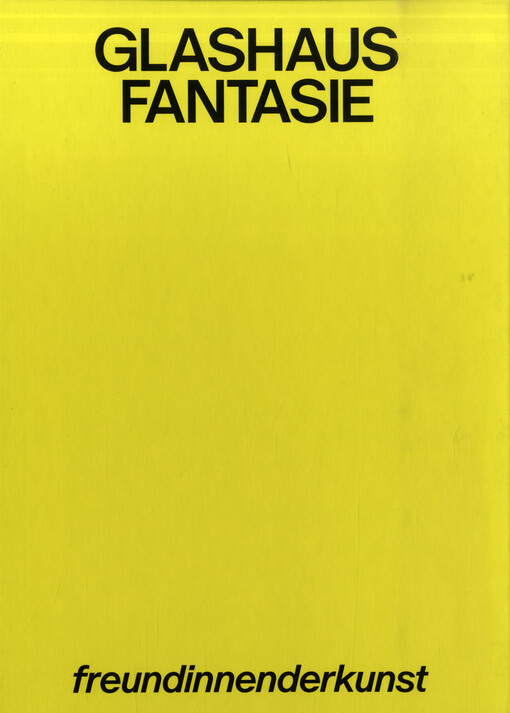 Glashaus Fantazie : freundinnenderkunst