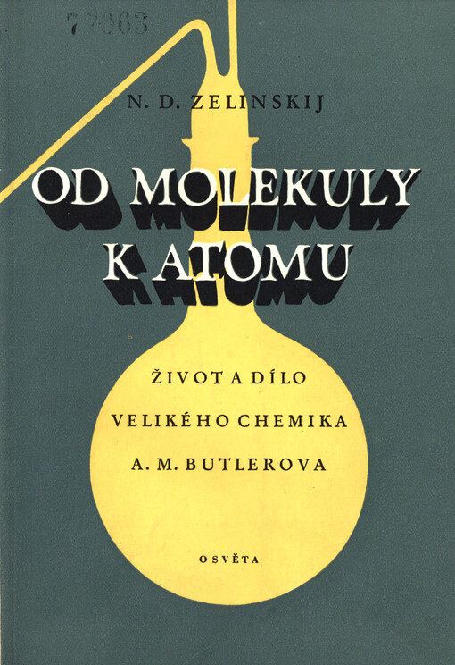 Od molekuly k atomu : život a dílo velikého chemika A.M. Butlerova