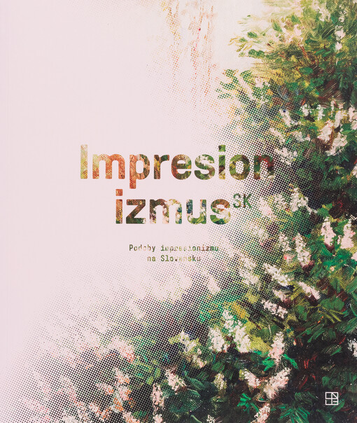 Impresionizmus SK : Podoby impresionizmu na Slovensku 