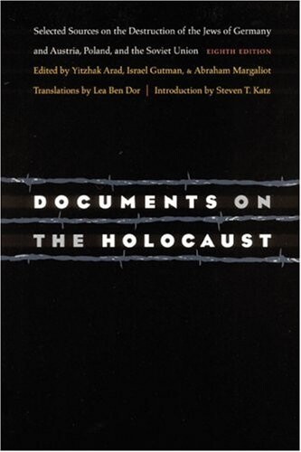 Documents on the Holocaust: Selected Sources on the Destruction of the Jews of Germany and Austria, Poland, and the Soviet Union (Eighth Edition)