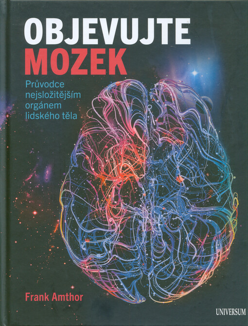 Objevujte mozek : průvodce nejsložitějším orgánem lidského těla
