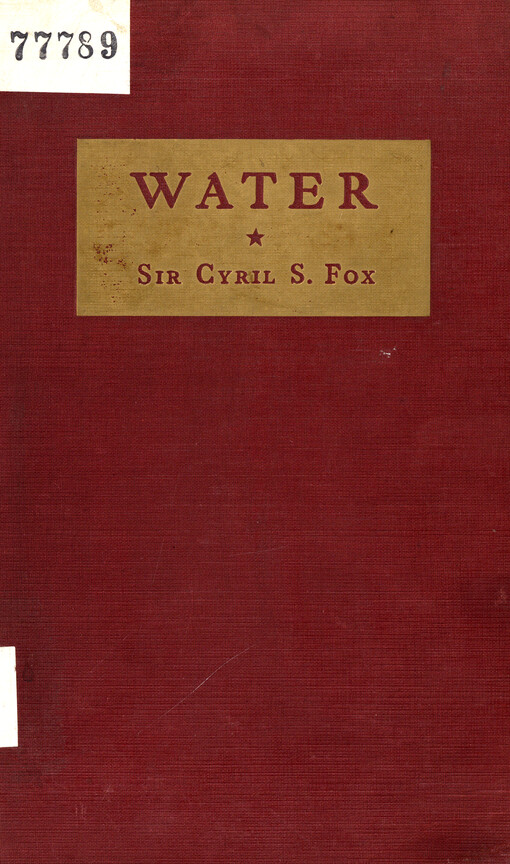 Water : a study of its properties, its constitution, its circulation on the earth, and its utilization by man
