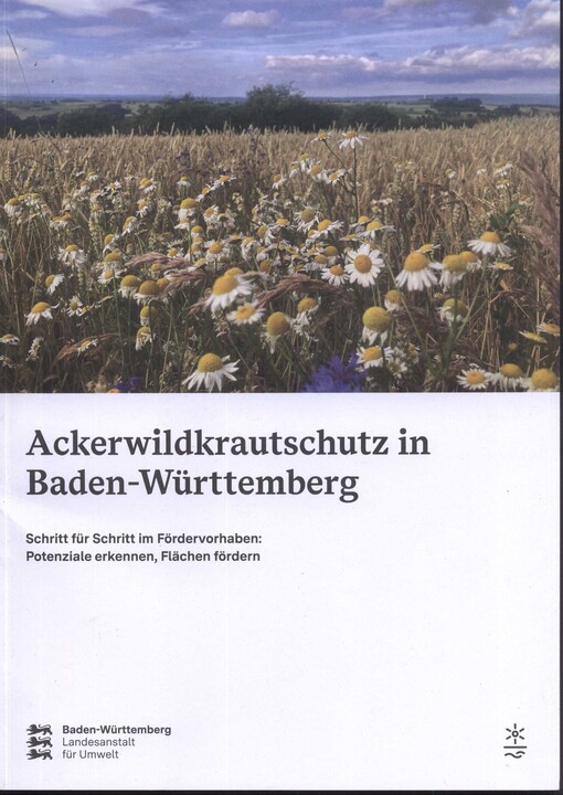 Ackerwildkräuterschutz in Baden-Württenberg : Schritt für Schritt im Förderhaben: Potenziale erkennen, Flächen fördern 