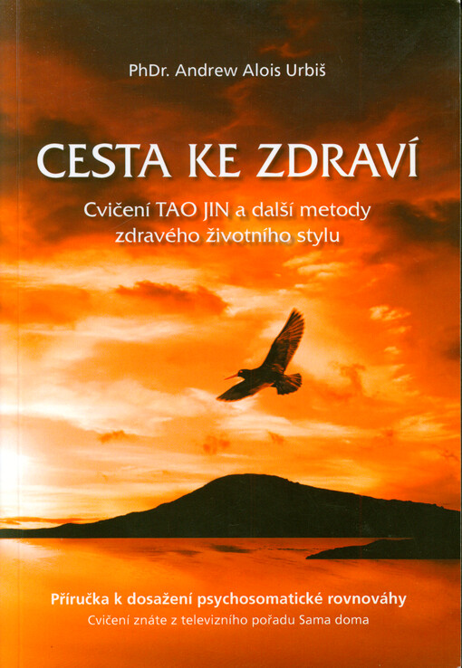 Cesta ke zdraví : cvičení tao-jin z televizního pořadu Sama doma a další metody z Příručky pro účastníky tréninkových relaxačních skupin