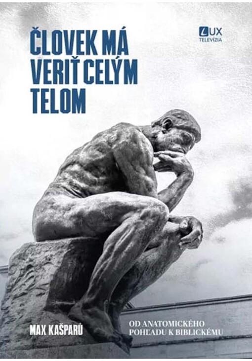 Človek má veriť celým telom - Od anatomického pohľadu k biblickému