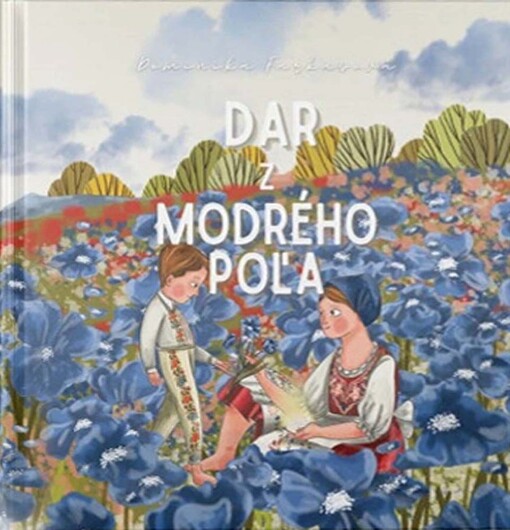 Dar z modrého poľa - Príbeh o trpezlivosti, láske k prírode, hodnote času, námahy a úsilí