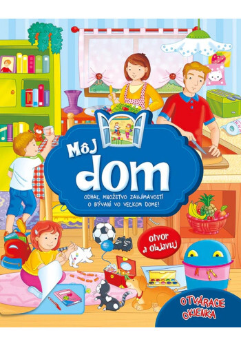 Môj dom - leporelo s okienkami - Odhaľ množstvo zaujímavostí o bývaní vo veľkom dome!