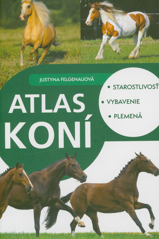 Atlas koní : starostlivosť, vybavenie, plemená