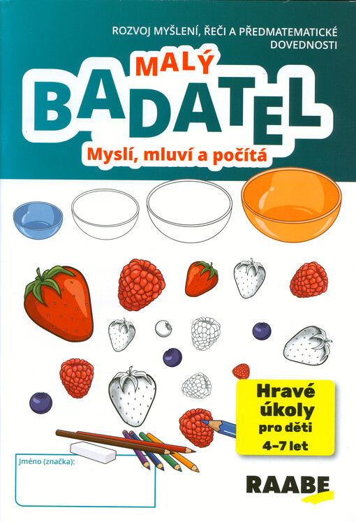 Malý badatel. Myslí, mluví a počítá : rozvoj myšlení, řeči a předmatematické dovednosti