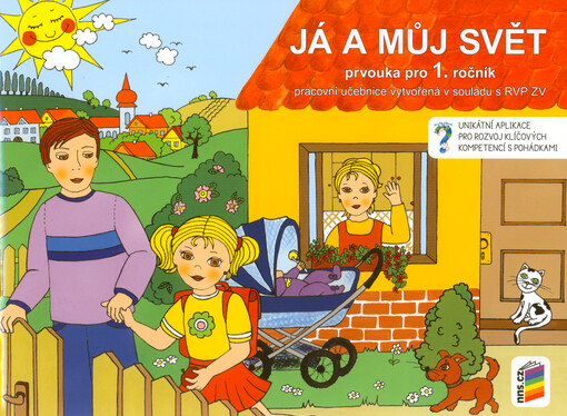 Já a můj svět : prvouka pro 1. ročník : pracovní učebnice vytvořená v souladu s RVP ZV