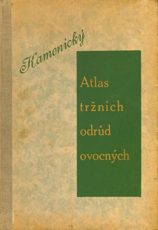 Atlas tržních odrůd ovocných : s 88 tříbarvotiskovými přílohami a s přehledy odrůd jabloní a hrušní vhodných na zákrsky