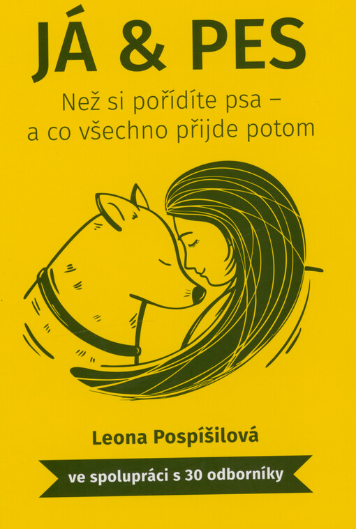 Já & pes : než si pořídíte psa - a co všechno přijde potom
