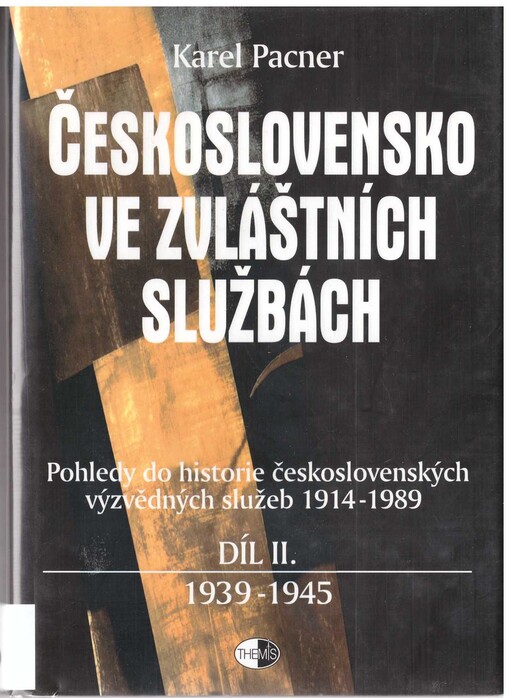 Československo ve zvláštních službách : pohledy do historie československých výzvědných služeb 1914-1989 /