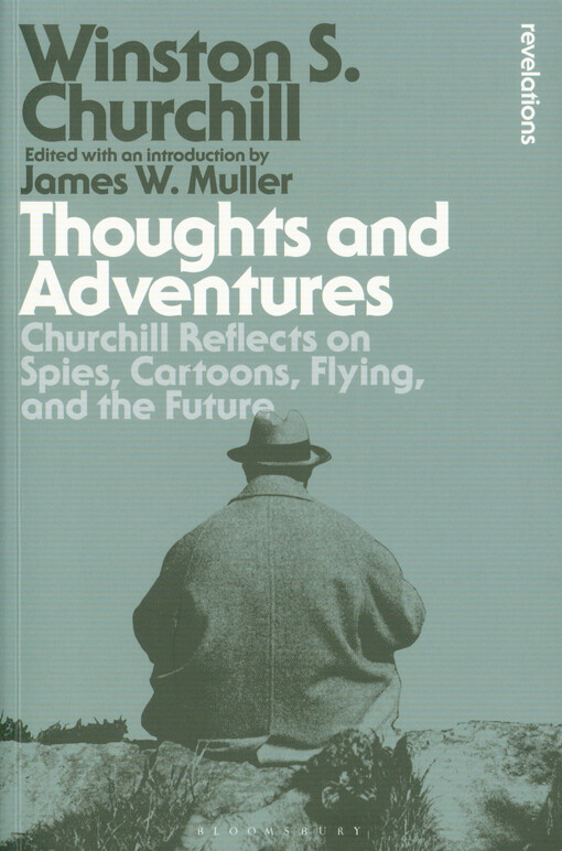 Thoughts and adventures : Churchill reflects on spies, cartoons, flying, and the future