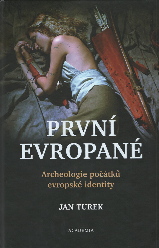 První Evropané : archeologie počátků evropské identity