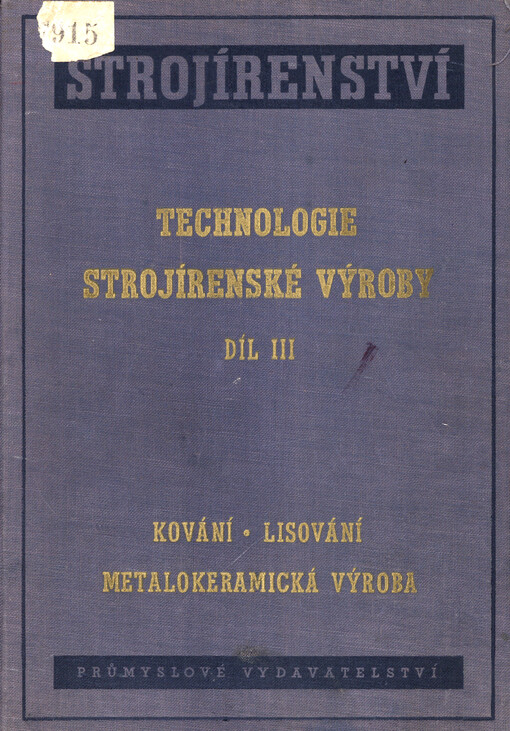 Technologie strojírenské výroby. Díl III, Kování, lisování, metalokeramická výroba