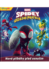 Spidey a jeho úžasní přátelé : nové příběhy před usnutím  (odkaz v elektronickém katalogu)