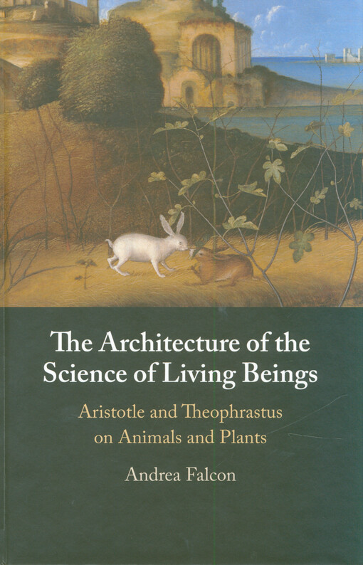 The architecture of the science of living beings : Aristotle and Theophrastus on animals and plants