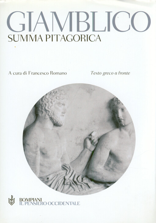 Summa Pitagorica : Vita di Pitagora, esortazione alla filosofia, scienza matematica comune, introduzione all'aritmetica di Nicomaco, teologia dell'aritmetica : testo greco a fronte