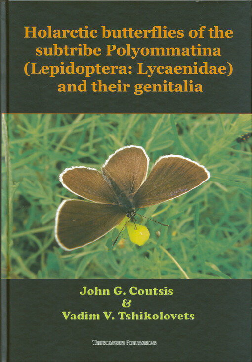 Holarctic butterflies of the subtribe Polyommatina (Lepidoptera: Lycaenidae) and their genitalia = Olarktikés petaloúdes tīs ypofylīs Polyommatina (Lepidoptera: Lycaenidae) kai ta gennītiká tous órgana = Holarktičtí motýly z podtribu Polyommatina (Lepidoptera: Lycaenidae) a jejich genitálie = Holarktyčnì metelyky pìdtryby Polyommatina (Lepidoptera: Lycaenidae) ta jich henìtalìji