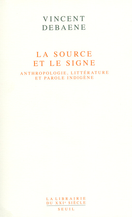La source et le signe : anthropologie, littérature et parole indigène