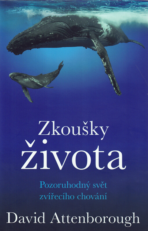 Zkoušky života : pozoruhodný svět zvířecího chování