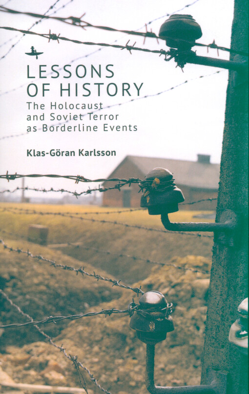 Lessons of history : the Holocaust and Soviet terror as borderline events