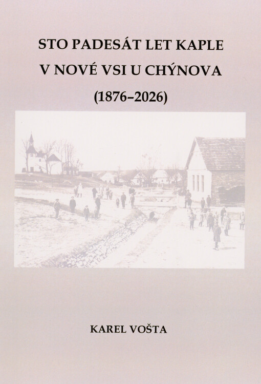 Sto padesát let kaple v Nové Vsi u Chýnova (1876-2026)
