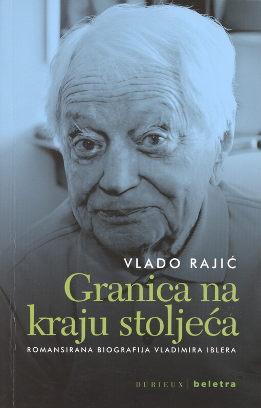 Granica na kraju stoljeća : romansirana biografija Vladimira Iblera