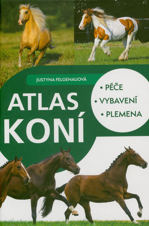 Atlas koní : péče, vybavení, plemena