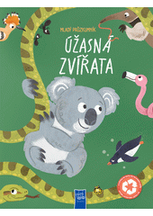 Mladý průzkumník. Úžasná zvířata  (odkaz v elektronickém katalogu)
