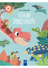Mladý průzkumník. Úžasní dinosauři  (odkaz v elektronickém katalogu)