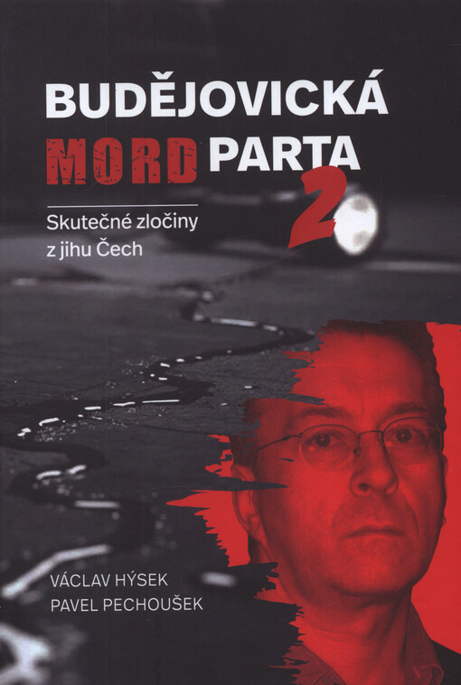 Budějovická mordparta : skutečné zločiny z jihu Čech