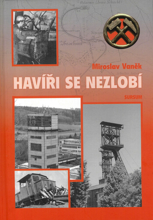 Havíři se nezlobí : ze života havířů Rosicko-oslavanska
