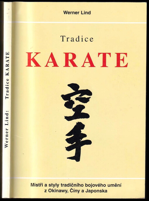 Tradice karate : dějiny, mistři a styly tradičního bojového umění na Okinawě, Číně a Japonsku /
