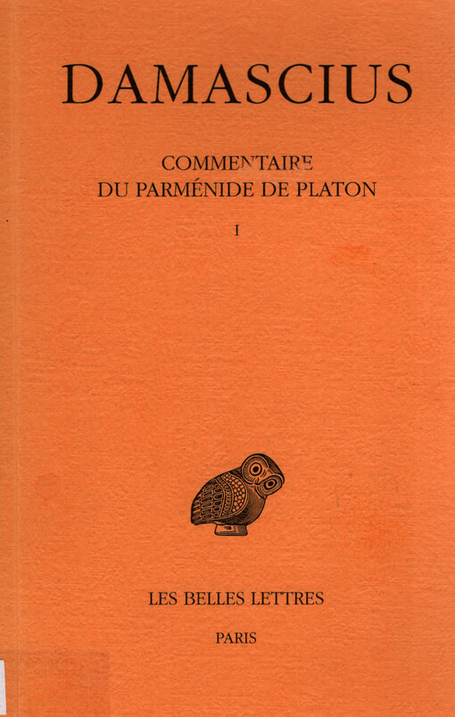 Commentaire du Parménide de Platon. Tome I