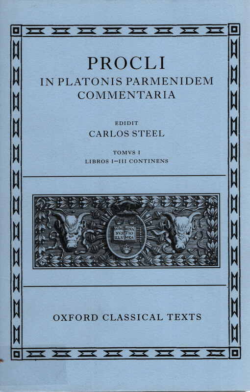Procli in Platonis Parmenidem commentaria. Tomvs I, Libros I-III continens