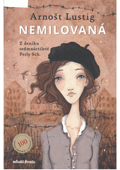 Nemilovaná : z deníku sedmnáctileté Perly Sch.  (odkaz v elektronickém katalogu)
