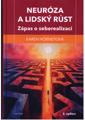 Neuróza a lidský růst : zápas o seberealizaci  (odkaz v elektronickém katalogu)